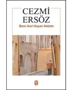 Beni Asıl Hayat Aldattı 