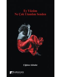 Ey Yüzüm Ne Çok Utandım Senden