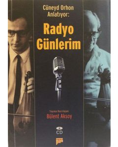 Cüneyd Orhon Anlatıyor: Radyo Günlerim