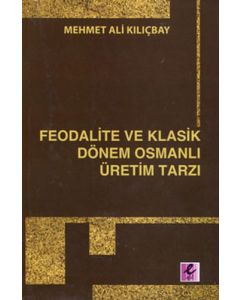 Feodalite ve Klasik Dönem Osmanlı Üretim Tarzı