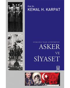 Osmanlı’dan Günümüze Asker ve Siyaset