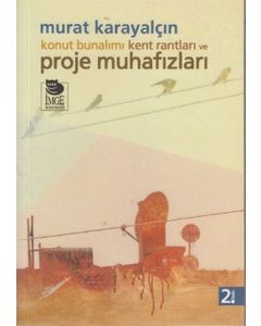 Konut Bunalımı Kent Rantları ve Proje Muhafızları