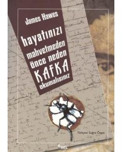 Hayatınızı Mahvetmeden Önce Neden Kafka Okumalısınız