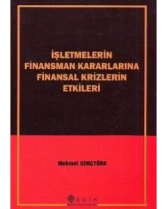 İşletmelerin Finansman Kararlarına Finansal Krizlerin Etkileri