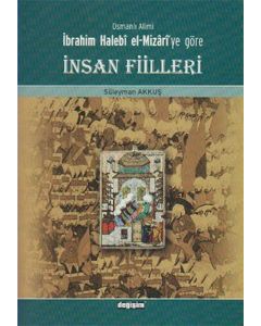 Osmanlı Alimi İbrahim Halebi el-Mizari’ye Göre İnsan Fiilleri
