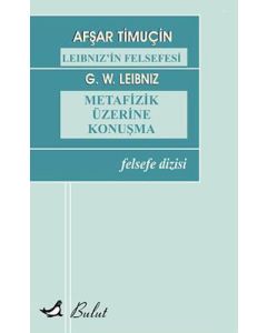 Leibniz’in Felsefesi - Metafizik Üzerine Konuşma