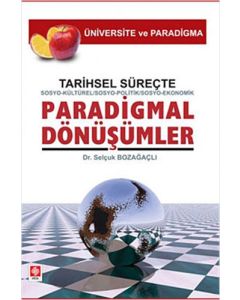 Tarihsel Süreçte Sosyo-Kültürel, Sosyo-Politik, Sosyo-Ekonomik, Paradigmal Dönüşümler