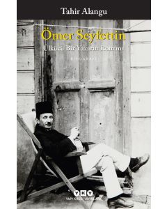 Ömer Seyfettin - Ülkücü Bir Yazarın Romanı
