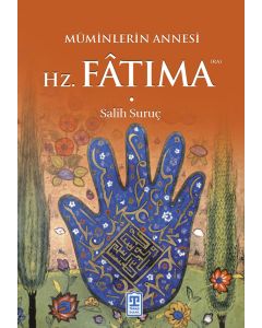 Müminlerin Annesi - Hazreti Fâtıma (Ra)