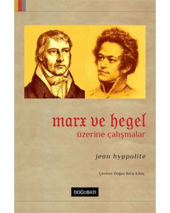 Marx ve Hegel Üzerine Çalışmalar