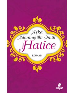 Aşka Adanmış Bir Ömür - Hz. Hatice
