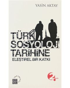 Türk Sosyoloji Tarihine Eleştirel Bir Katkı