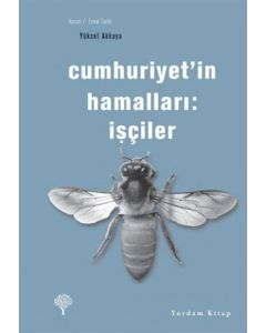 Cumhuriyet’in Hamalları: İşçiler