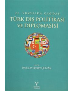 21. Yüzyılda Çağdaş Türk Dış Politikası ve Diplomasisi