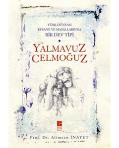 Yalmavuz Celmoğuz - Türk Dünyasında Efsane ve Masallarında Bir Dev Tipi