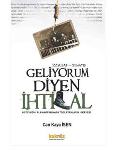 22 Şubat - 21 Mayıs Geliyorum Diyen İhtilal