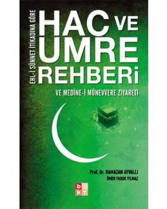 Ehl-i Sünnet İtikadına Göre Hac ve Umre Rehberi ve Medine-i Münevvere Ziyareti