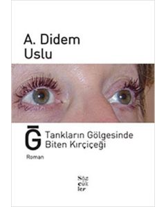 Ğ, Tankların Gölgesinde Biten Kırçiçeği