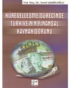 Küreselleşme Sürecinde Türkiye’nin Finansal Kaynak Sorunu