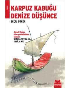 Karpuz Kabuğu Denize Düşünce