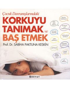 Çocuk Davranışlarındaki Korkuyu Tanımak ve Başetmek