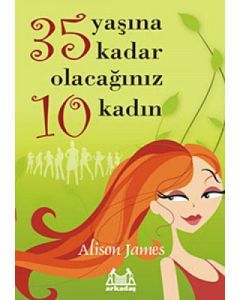 35 Yaşına Kadar Olacağınız 10 Kadın