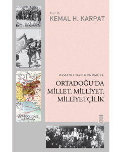 Osmanlı’dan Günümüze Ortadoğu’da Millet, Milliyet, Milliyetçilik
