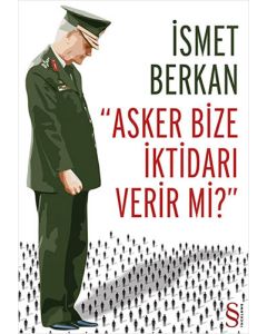 Asker Bize İktidarı Verir mi?