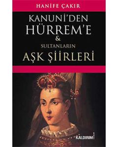 Kanuni'den Hürrem'e Sultanların Aşk Şiirleri 