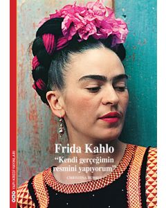 Frida Kahlo - “Kendi Gerçeğimin Resmini Yapıyorum”