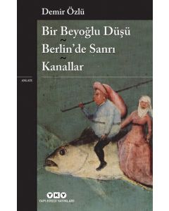 Bir Beyoğlu Düşü - Berlin’de Sanrı - Kanallar