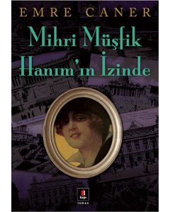 Mihri Müşfik Hanım’ın İzinde