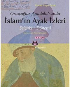 Ortaçağlar Anadolu’sunda İslam’ın Ayak İzleri - Selçuklu Dönemi