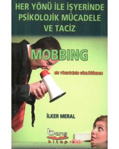 Her Yönü İle İşyerinde Psikolojik Mücadele ve Taciz Mobbıng