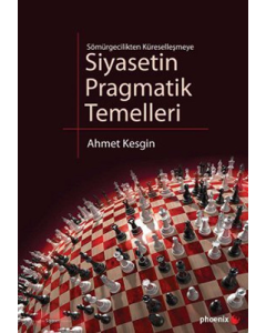 Sömürgecilikten Küreselleşmeye Siyasetin Pragmatik Temelleri