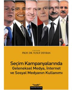 Seçim Kampanyalarında Geleneksel Medya, İnternet ve Sosyal Medyanın Kullanımı