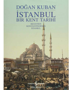 İstanbul Bir Kent Tarihi – Bizantion Konstantinopolis İstanbul (Ciltli)