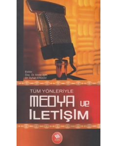 Tüm Yönleriyle Medya ve İletişim