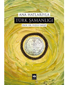 Ana Hatlarıyla Türk Şamanlığı