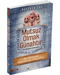 Mutsuz Olmak Günahtır
