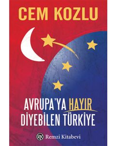 Avrupa’ya Hayır Diyebilen Türkiye