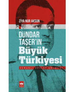 Dündar Taşer’in Büyük Türkiyesi