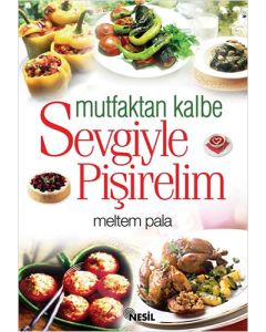 Mutfaktan Kalbe Sevgiyle Pişirelim