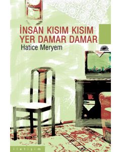 İnsan Kısım Kısım, Yer Damar Damar