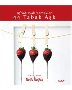 Afrodizyak Yemekler - 44 Tabak Aşk