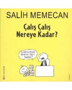 Çalış Çalış Nereye Kadar?