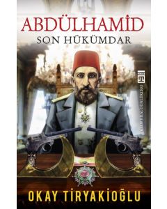 Abdülhamid - Son Hükümdar
