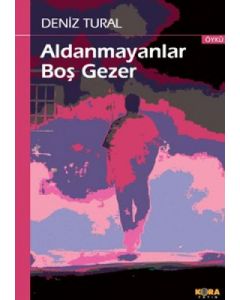 Aldanmayanlar Boş Gezer