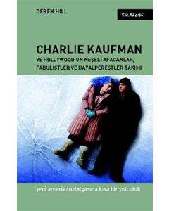 Charlie Kaufman ve Hollywood’un Neşeli Afacanlar, Fabulistler ve Hayalperestler Takımı
