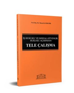 İş Hukuku ve Sosyal Güvenlik Hukuku Açısından Tele Çalışma